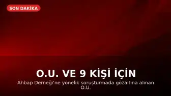 O.U. ve 9 Kişi İçin Tutuklama Talebi