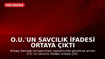 O.U.'un Savcılık İfadesi Ortaya Çıktı