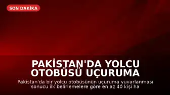 Pakistan'da Yolcu Otobüsü Uçuruma Yuvarlandı: En Az 40 Kişi Hayatını Kaybetti