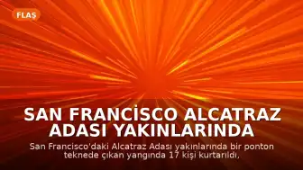 San Francisco Alcatraz Adası Yakınlarında Tekne Yangını: 1 Kişi Kayıp