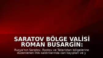 Saratov Bölge Valisi Roman Busargin: "1 kişi yaşamını yitirdi"