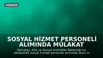 Sosyal Hizmet Personeli Alımında Mülakat Uygulamasının Yürütmesi Durduruldu
