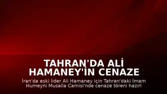 Tahran'da Ali Hamaney'in Cenaze Töreni İçin Hazırlıklar Devam Ediyor