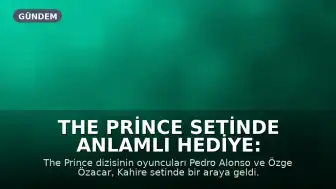 The Prince Setinde Anlamlı Hediye: Pedro Alonso'dan Özge Özacar'a Özel Tablo