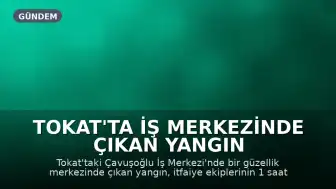 Tokat'ta iş merkezinde çıkan yangın kontrol altına alındı