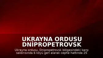 Ukrayna Ordusu Dnipropetrovsk Bölgesinde 6 Köyü Geri Aldı ve 25 Kilometre İlerledi
