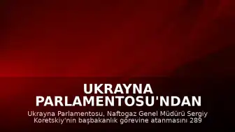 Ukrayna Parlamentosu'ndan Yeni Başbakan Onayı: Sergiy Koretskiy Göreve Atandı