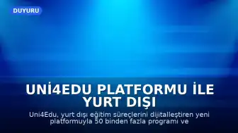 Uni4Edu Platformu ile Yurt Dışı Eğitim Süreçlerinde Dijital Dönüşüm