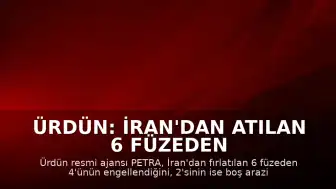 Ürdün: İran'dan atılan 6 füzeden 4'ü engellendi, 2'si boş araziye düştü
