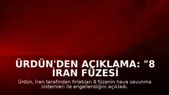 Ürdün'den Açıklama: "8 İran füzesi engellendi"