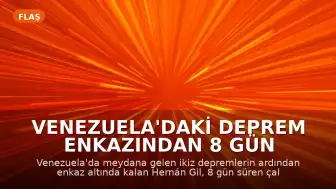 Venezuela'daki Deprem Enkazından 8 Gün Sonra Sağ Kurtarıldı