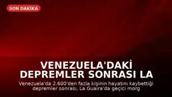 Venezuela'daki Depremler Sonrası La Guaira'da Kimlik Tespit Süreci ve Yaşanan Dram