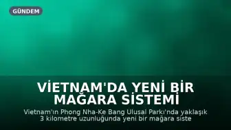 Vietnam'da Yeni Bir Mağara Sistemi Keşfedildi: Bembeyaz Mağara İncileri Bulundu