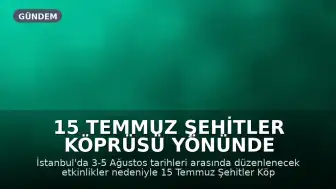 15 Temmuz Şehitler Köprüsü Yönünde Trafik Düzenlemesi Yapılacak