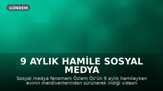 9 Aylık Hamile Sosyal Medya Fenomeni Özlem Öz'ün Merdivenlerden Sürünerek İnmesi Bakanlığa Çağrıları Tetikledi