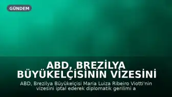 ABD, Brezilya Büyükelçisinin Vizesini İptal Etti: Diplomatik Gerilim Tırmanıyor