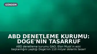 ABD Denetleme Kurumu: Doge'nin Tasarruf Raporları Yanıltıcı veya Kanıtsız