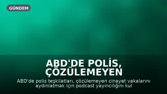 ABD'de Polis, Çözülemeyen Cinayetleri Aydınlatmak İçin Podcast Teknolojisini Kullanıyor