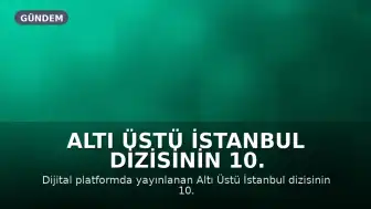Altı Üstü İstanbul Dizisinin 10. Bölüm Fragmanı Yayınlandı mı? Yeni Bölüm Detayları Belli Oldu