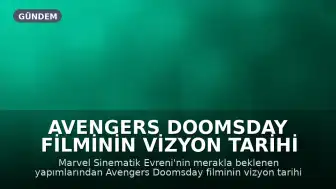 Avengers Doomsday Filminin Vizyon Tarihi ve Oyuncu Kadrosu Belli Oldu