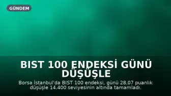 BIST 100 Endeksi Günü Düşüşle Tamamladı