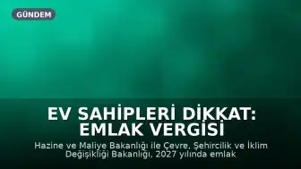 Ev Sahipleri Dikkat: Emlak Vergisi Hesaplamasında Kullanılacak Yeni Metrekare Bedelleri Belirlendi