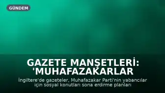 Gazete Manşetleri: 'Muhafazakarlar Yabancılar İçin Sosyal Konutları Sona Erdirecek' ve 'Ayakta İçki İçmek Yasaklanıyor'