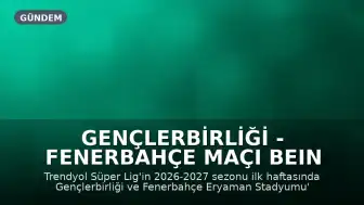 Gençlerbirliği - Fenerbahçe Maçı beIN Sports 1'de Canlı Yayınlanacak