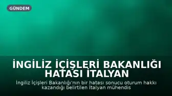 İngiliz İçişleri Bakanlığı Hatası İtalyan Mühendisin Eşinin Oturum Hakkını Tehlikeye Attı
