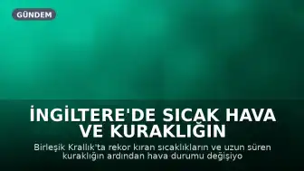 İngiltere'de Sıcak Hava ve Kuraklığın Ardından Yağmur Bekleniyor