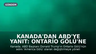 Kanada'dan ABD'ye Yanıt: Ontario Gölü'ne Büyük Tabela Yerleştirildi