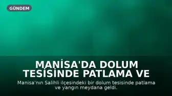 Manisa'da Dolum Tesisinde Patlama ve Yangın: 2 Ölü, 2 Yaralı