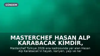 Masterchef Hasan Alp Karabacak kimdir, kaç yaşında ve nereli?
