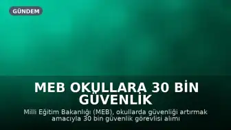 MEB Okullara 30 Bin Güvenlik Görevlisi Alımı Başvuruları İçin Geri Sayım Başladı