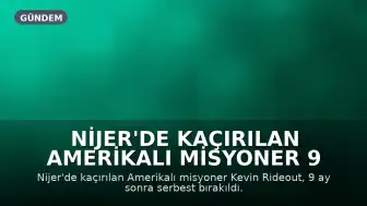 Nijer'de Kaçırılan Amerikalı Misyoner 9 Ay Sonra Serbest Bırakıldı