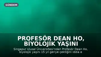 Profesör Dean Ho, Biyolojik Yaşını 15 Yıl Geriye Çektiğini İddia Etti
