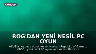 ROG'dan Yeni Nesil PC Oyun Kumandası: Raikiri II Pro Tanıtıldı