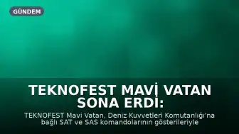 TEKNOFEST Mavi Vatan Sona Erdi: Deniz Komandoları Nefes Kesti