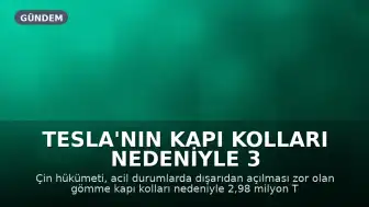 Tesla'nın Kapı Kolları Nedeniyle 3 Milyon Aracı Geri Çağrıldı