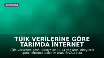 TÜİK Verilerine Göre Tarımda İnternet Kullanımı Yüzde 86'ya Yükseldi
