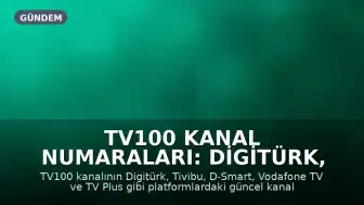 TV100 Kanal Numaraları: Digitürk, Tivibu, D-Smart, Vodafone TV ve TV Plus'ta Hangi Kanalda?