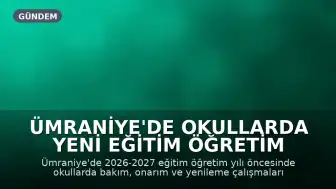 Ümraniye'de Okullarda Yeni Eğitim Öğretim Yılı Öncesi Kapsamlı Bakım ve Onarım Çalışmaları Tamamlanıyor