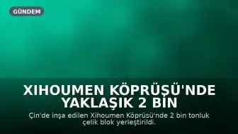 Xihoumen Köprüsü'nde Yaklaşık 2 Bin Tonluk Çelik Blok Yerleştirildi: Hızlı Tren ve Otoyol Tek Yapıda Buluşacak