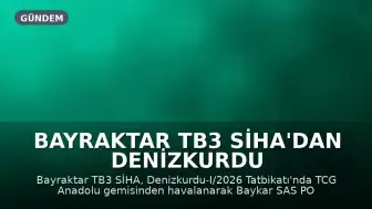 Bayraktar TB3 SİHA'dan Denizkurdu Tatbikatı'nda Başarılı Sonoboy Atışı