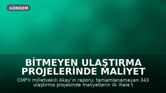 Bitmeyen Ulaştırma Projelerinde Maliyet Artışı: 1.8 Trilyon TL Fark Oluştu