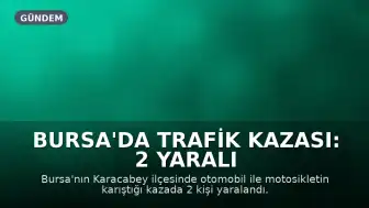 Bursa'da Trafik Kazası: 2 Yaralı