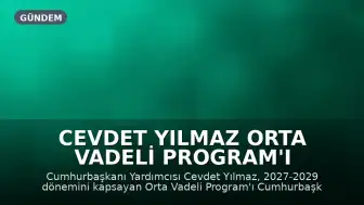 Cevdet Yılmaz Orta Vadeli Program'ı Açıkladı