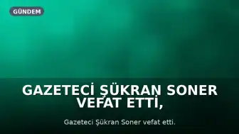 Gazeteci Şükran Soner vefat etti, kız kardeşi Türkan Berişe de hayatını kaybetti