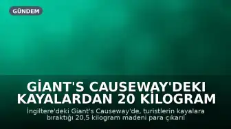 Giant's Causeway'deki Kayalardan 20 Kilogram Madeni Para Çıkarıldı