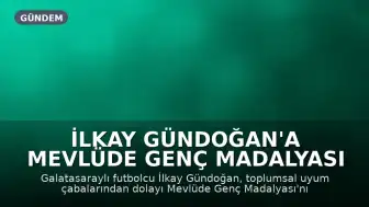 İlkay Gündoğan'a Mevlüde Genç Madalyası İstanbul'da Takdim Edildi